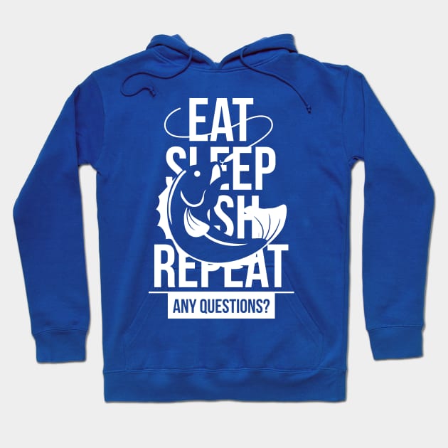 Eat. Sleep. Fish. Repeat. Any Questions? - Fishing T shirt Hoodie by VomHaus